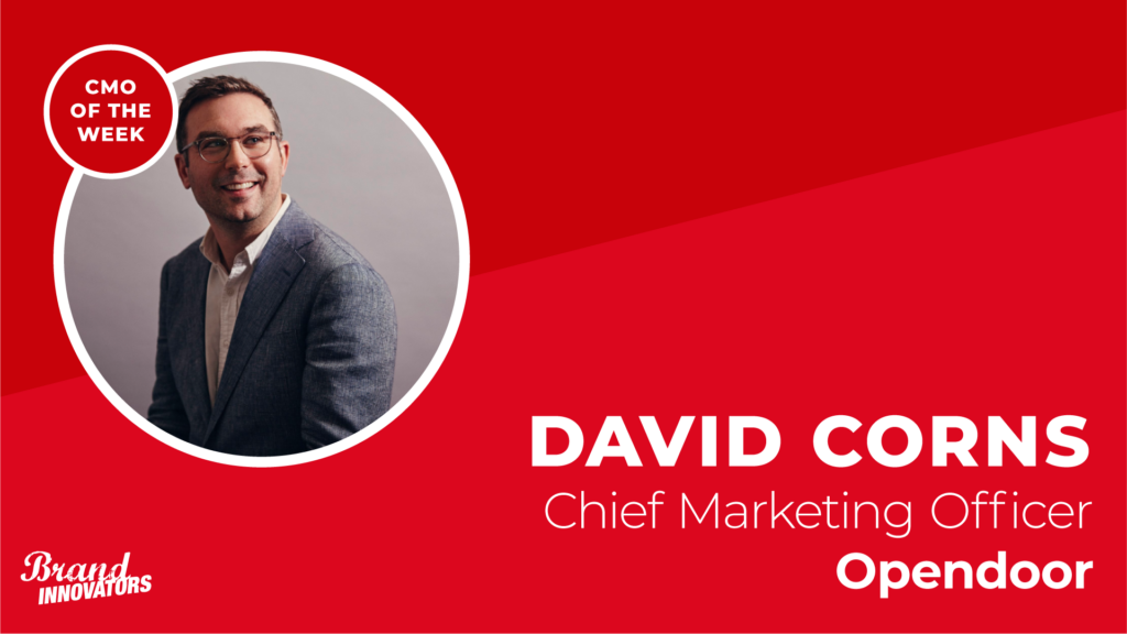 CMO of the Week: Opendoor’s David Corns