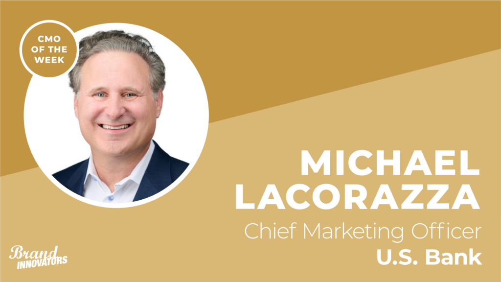 CMO of the Week:  U.S. Bank’s Michael Lacorazza